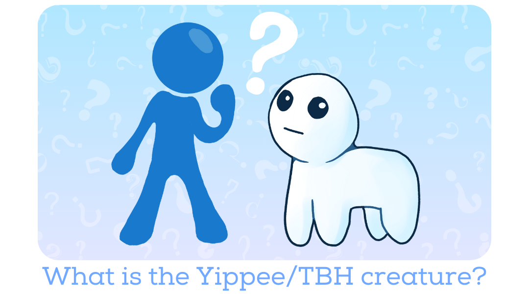 What is the Yippee/TBH creature? - National Autism Resources